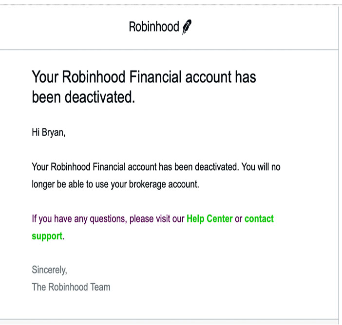 Robinhood alerts the customer his account is deactivated -- frozen, with his money inside. 